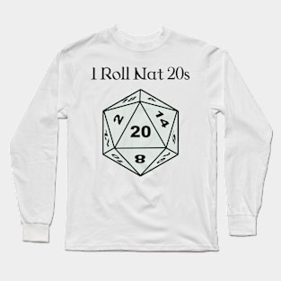 I Roll Nat 20s Long Sleeve T-Shirt